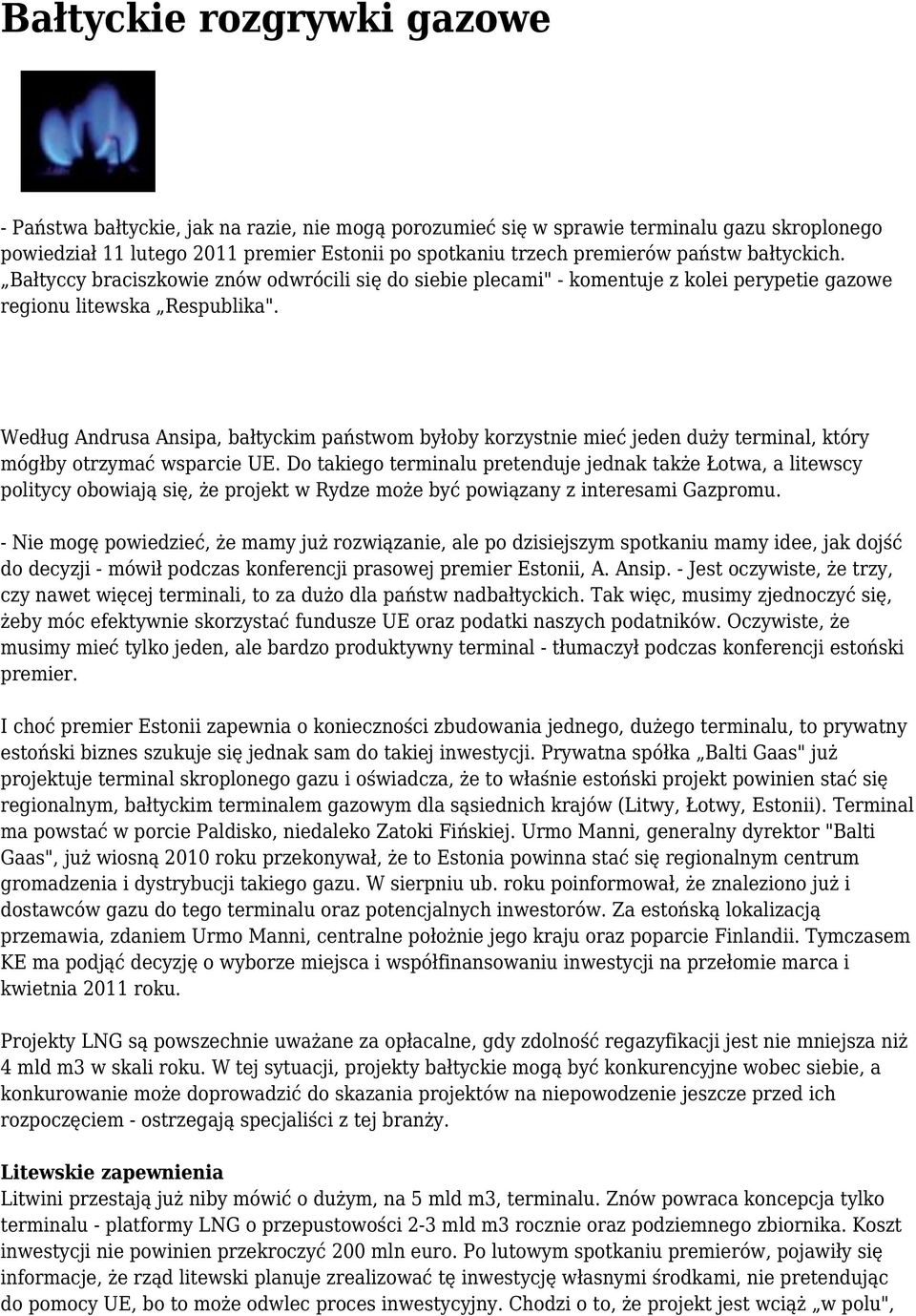 Według Andrusa Ansipa, bałtyckim państwom byłoby korzystnie mieć jeden duży terminal, który mógłby otrzymać wsparcie UE.