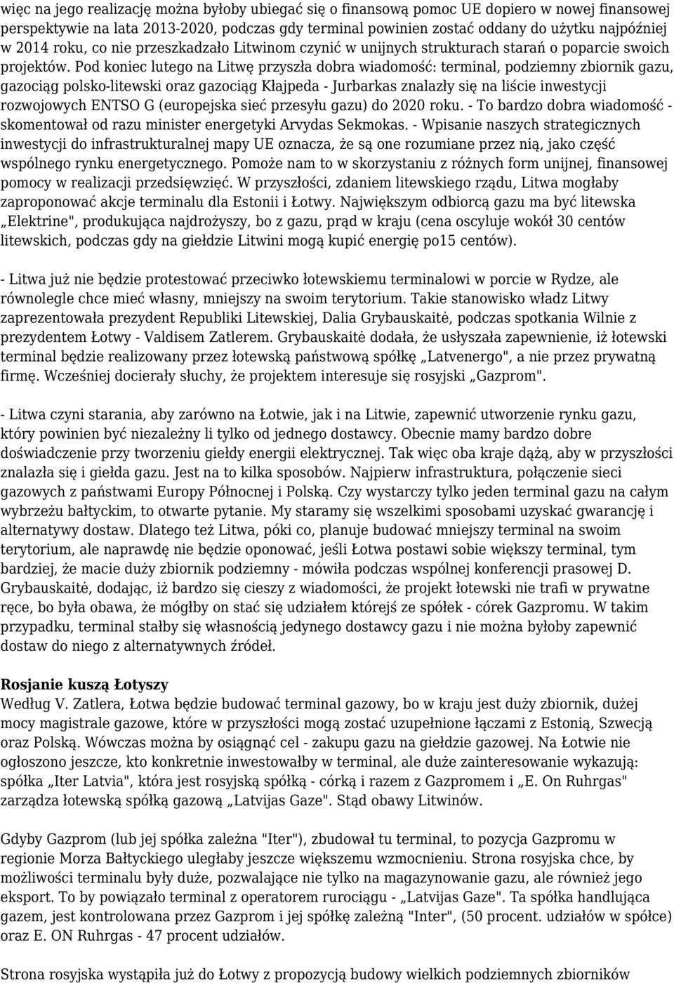 Pod koniec lutego na Litwę przyszła dobra wiadomość: terminal, podziemny zbiornik gazu, gazociąg polsko-litewski oraz gazociąg Kłajpeda - Jurbarkas znalazły się na liście inwestycji rozwojowych ENTSO