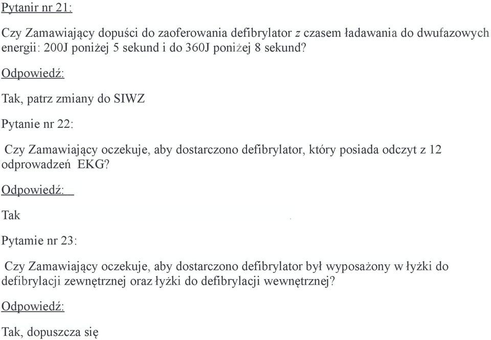 Pytanie nr 22: Czy Zamawiający oczekuje, aby dostarczono defibrylator, który posiada odczyt z 12 odprowadzeń EKG?