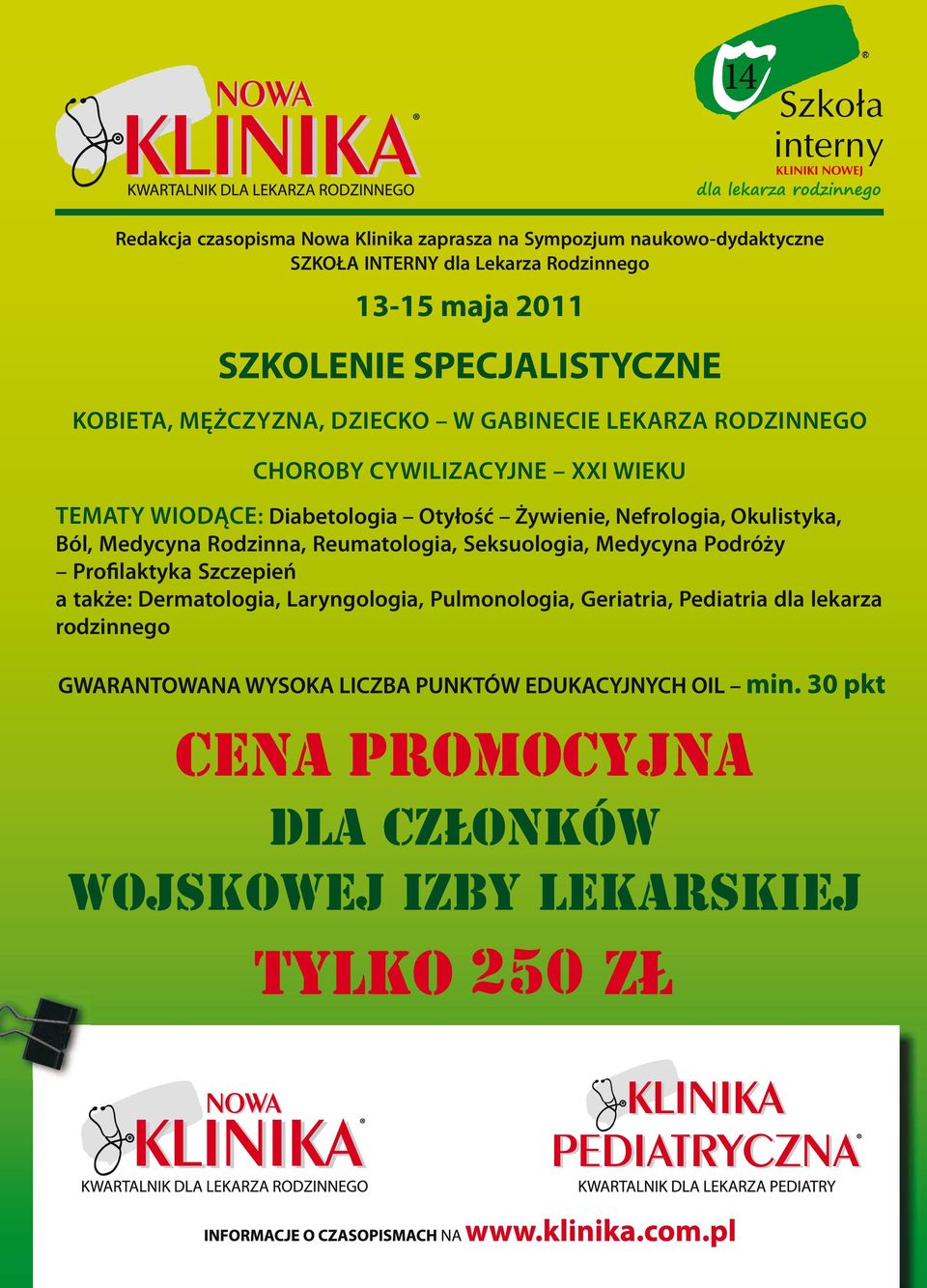 Diabetologia Otyłość Żywienie, Nefrologia, Okulistyka, Ból, Medycyna Rodzinna, Reumatologia, Seksuologia, Medycyna Podróży Profilaktyka