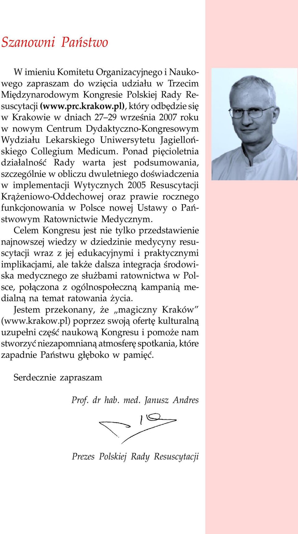 Ponad piêcioletnia dzia³alnoœæ Rady warta jest podsumowania, szczególnie w obliczu dwuletniego doœwiadczenia w implementacji Wytycznych 2005 Resuscytacji Kr¹ eniowo-oddechowej oraz prawie rocznego