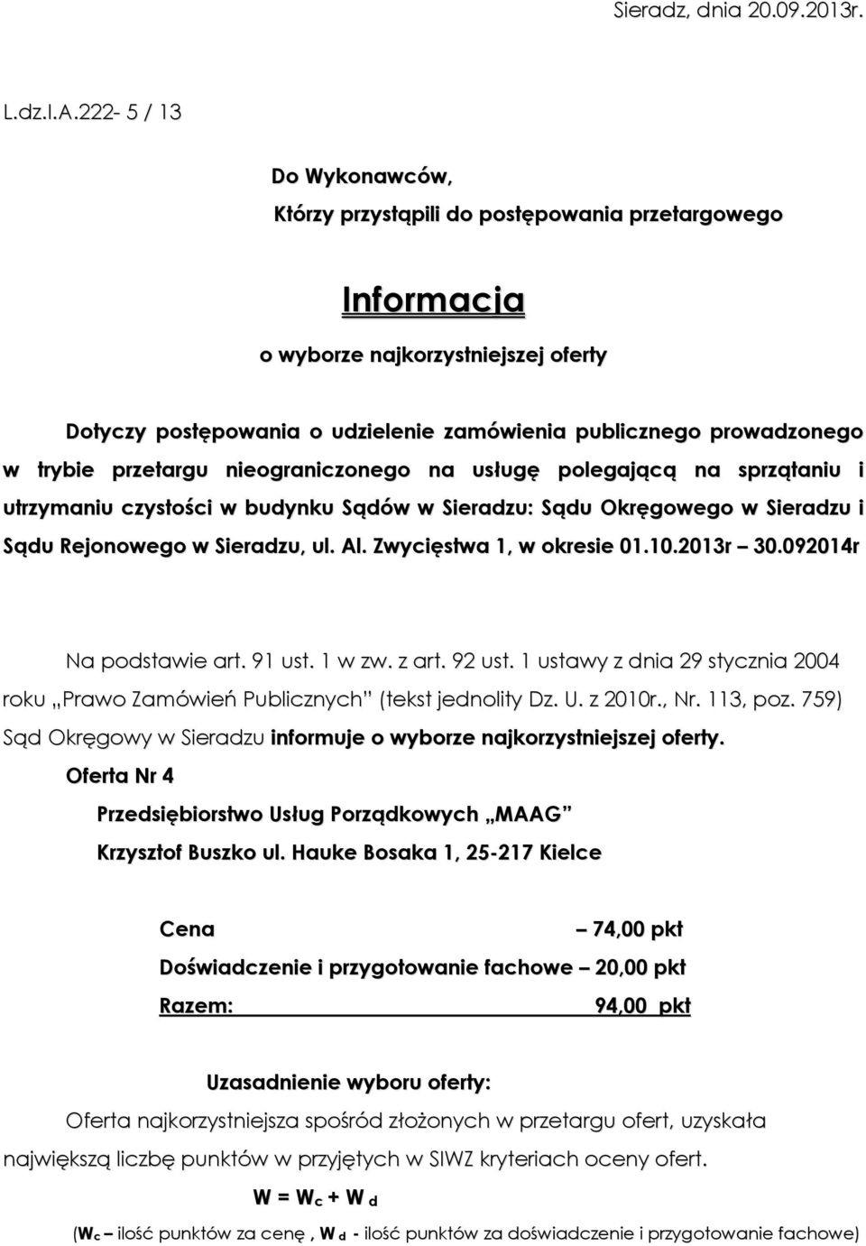 trybie przetargu nieograniczonego na usługę polegającą na sprzątaniu i utrzymaniu czystości w budynku Sądów w Sieradzu: Sądu Okręgowego w Sieradzu i Sądu Rejonowego w Sieradzu, ul. Al.