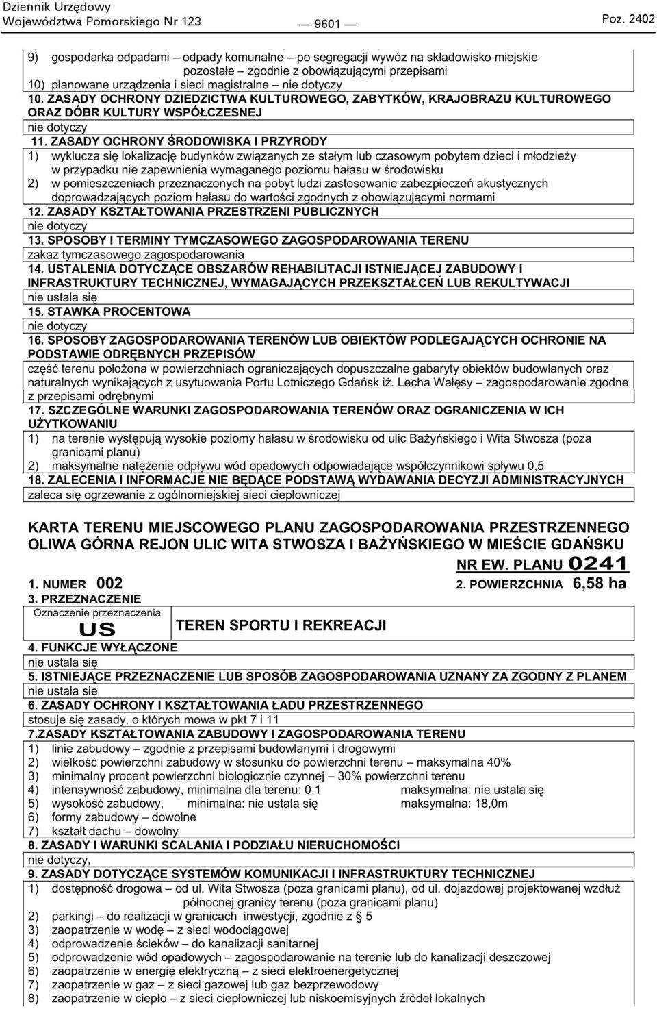ZASADY OCHRONY RODOWISKA I PRZYRODY 1) wyklucza si lokalizacj budynków zwi zanych ze sta ym lub czasowym pobytem dzieci i m odzie y w przypadku nie zapewnienia wymaganego poziomu ha asu w rodowisku