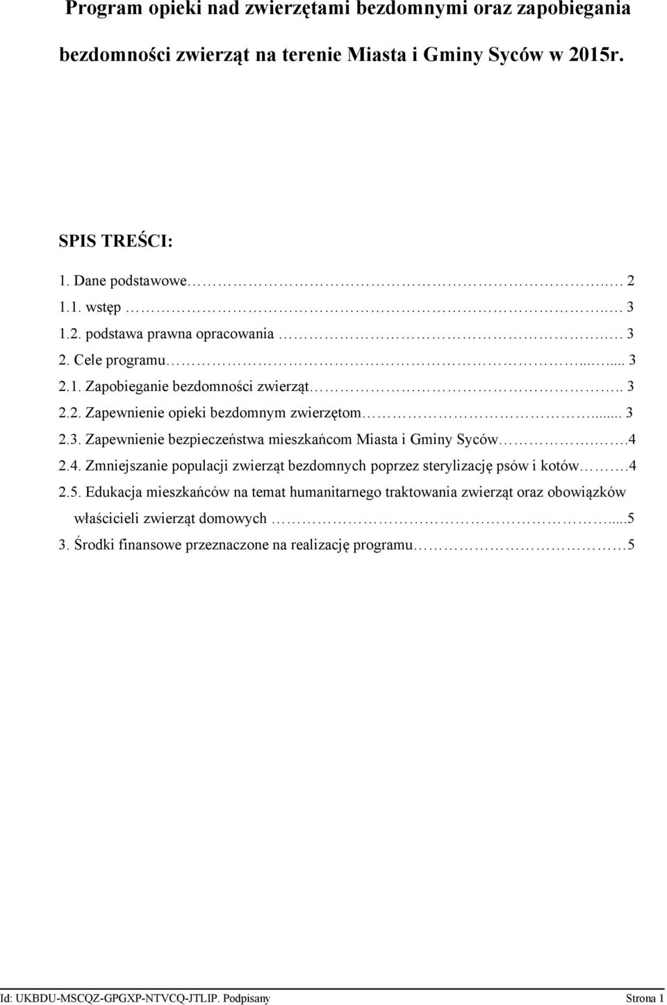 .4 2.4. Zmniejszanie populacji zwierząt bezdomnych poprzez sterylizację psów i kotów.4 2.5.