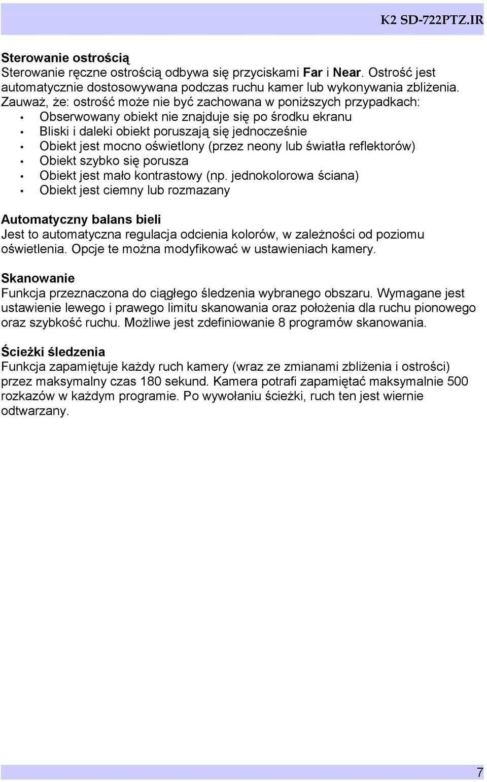 oświetlony (przez neony lub światła reflektorów) Obiekt szybko się porusza Obiekt jest mało kontrastowy (np.