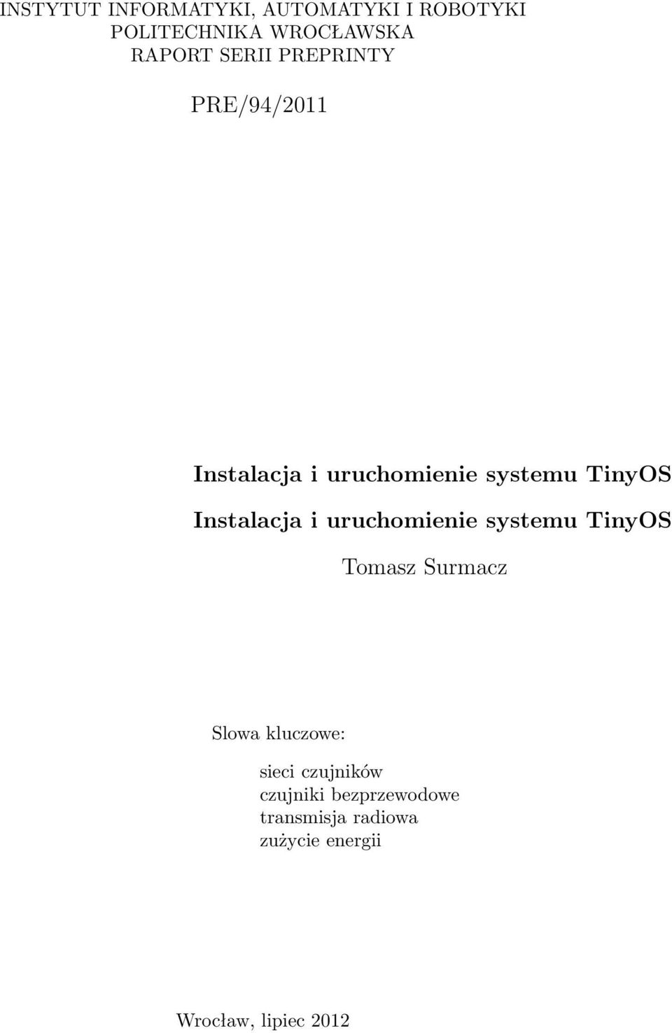Instalacja i uruchomienie systemu TinyOS Tomasz Surmacz Slowa kluczowe: sieci