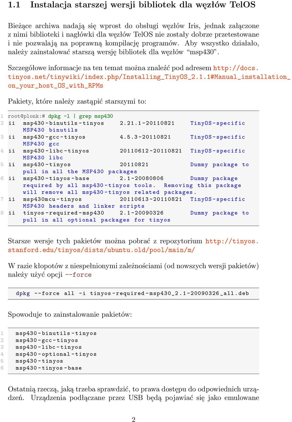 Szczegółowe informacje na ten temat można znaleźć pod adresem http://docs. tinyos.net/tinywiki/index.php/installing_tinyos_2.1.