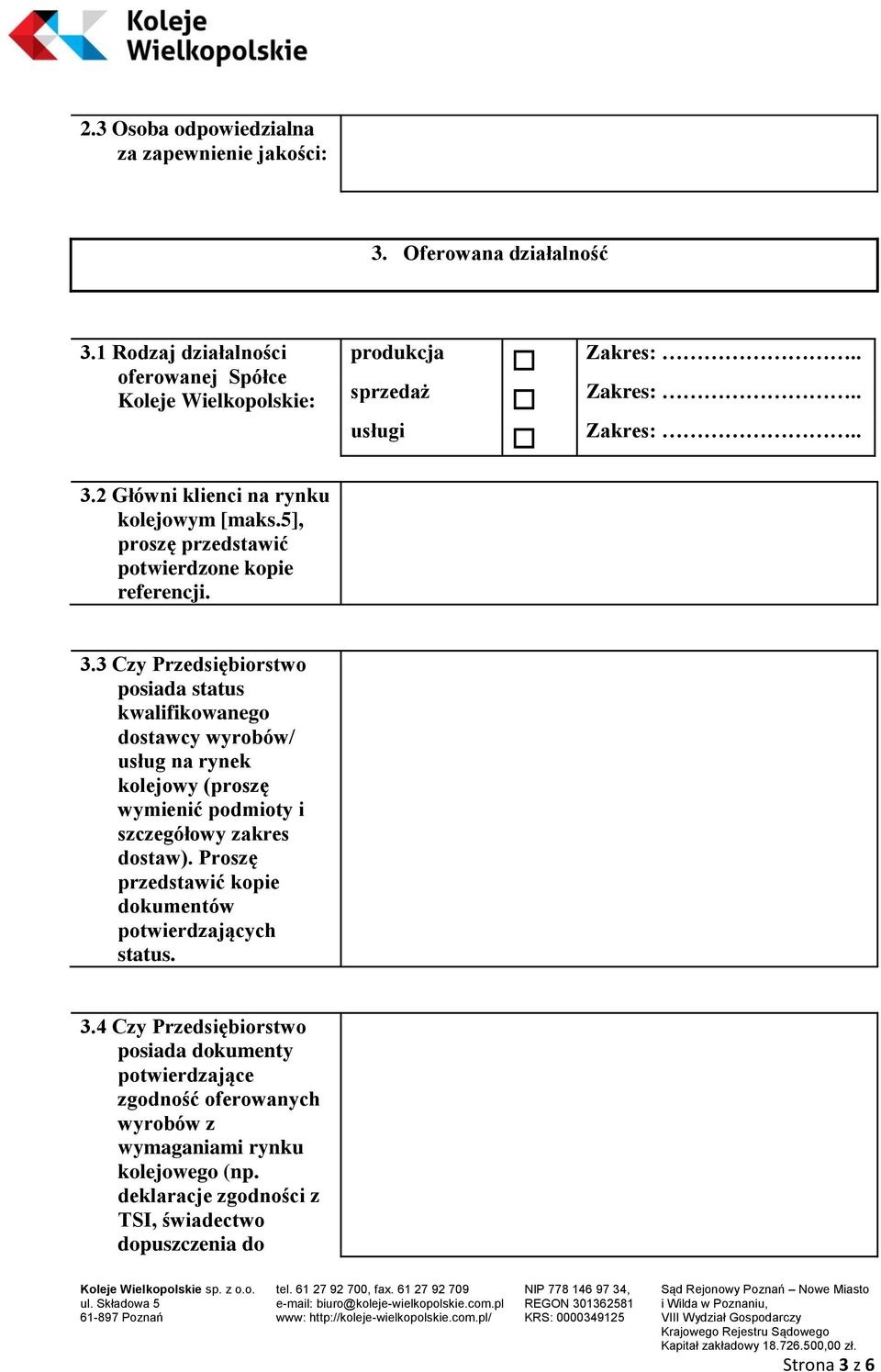 Proszę przedstawić kopie dokumentów potwierdzających status. 3.