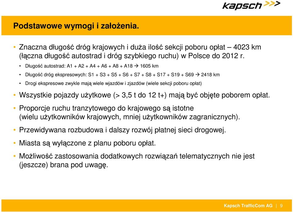 sekcji poboru opłat) Wszystkie pojazdy uŝytkowe (> 3,5 t do 12 t+) mają być objęte poborem opłat.