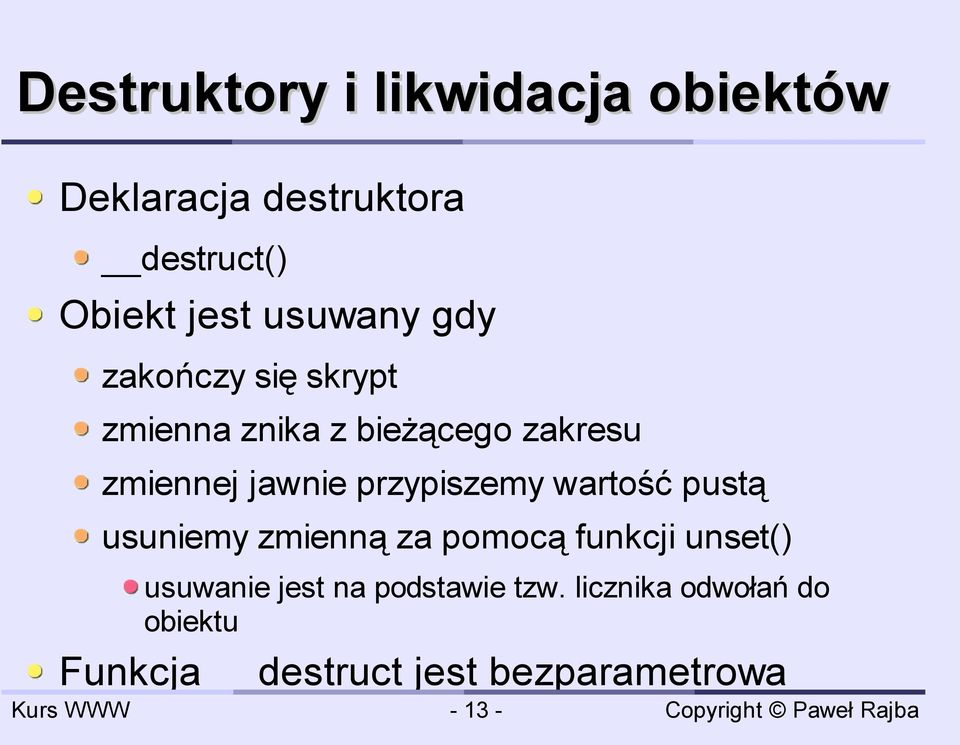 przypiszemy wartość pustą usuniemy zmienną za pomocą funkcji unset() usuwanie jest