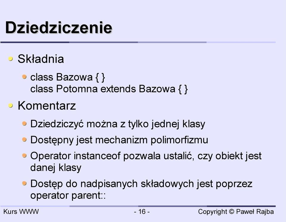 polimorfizmu Operator instanceof pozwala ustalić, czy obiekt jest danej