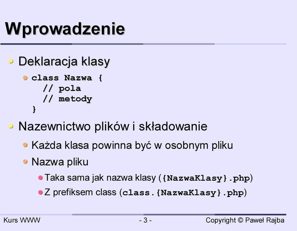 powinna być w osobnym pliku Nazwa pliku Taka sama jak nazwa