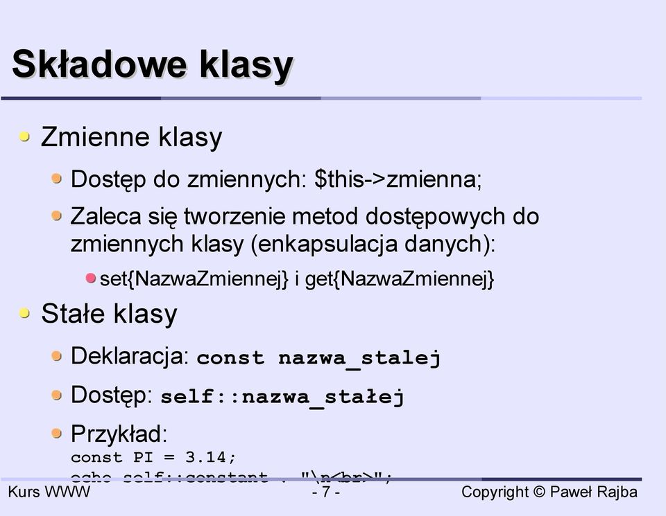 set{nazwazmiennej} i get{nazwazmiennej} Stałe klasy Deklaracja: const