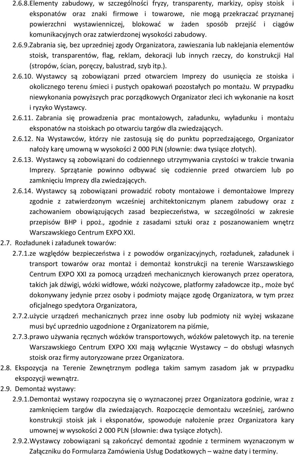 sposób przejść i ciągów komunikacyjnych oraz zatwierdzonej wysokości zabudowy. 2.6.9.