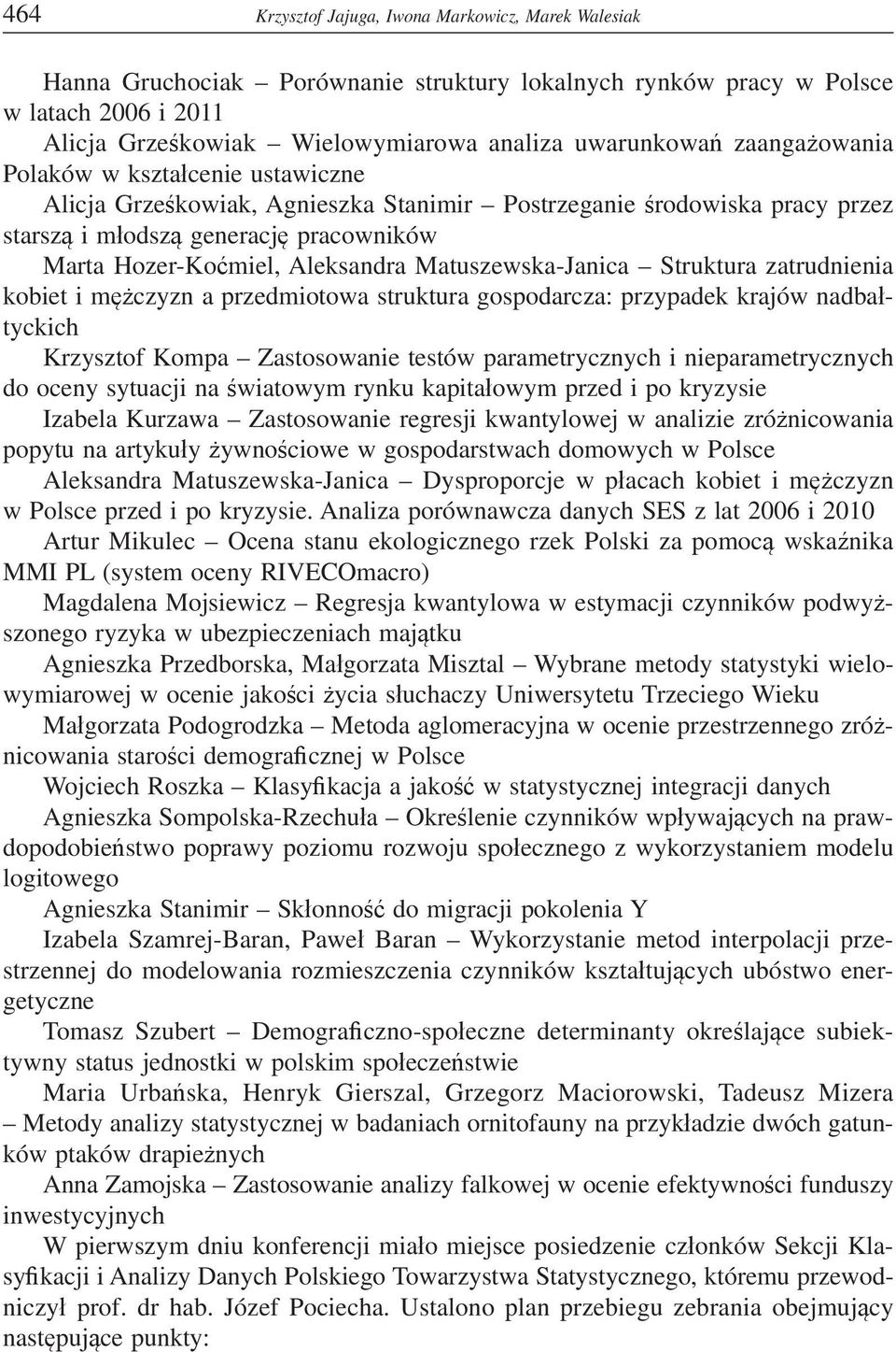 Matuszewska-Janica Struktura zatrudnienia kobiet i m czyzn a przedmiotowa struktura gospodarcza: przypadek krajów nadba tyckich Krzysztof Kompa Zastosowanie testów parametrycznych i