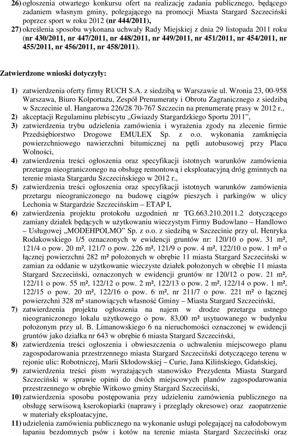 456/2011, nr 458/2011). Zatwierdzone wnioski dotyczyły: 1) zatwierdzenia oferty firmy RUCH S.A. z siedzibą w Warszawie ul.