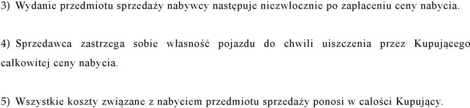 4) Sprzedawca zastrzega sobie własność pojazdu do chwili uiszczenia