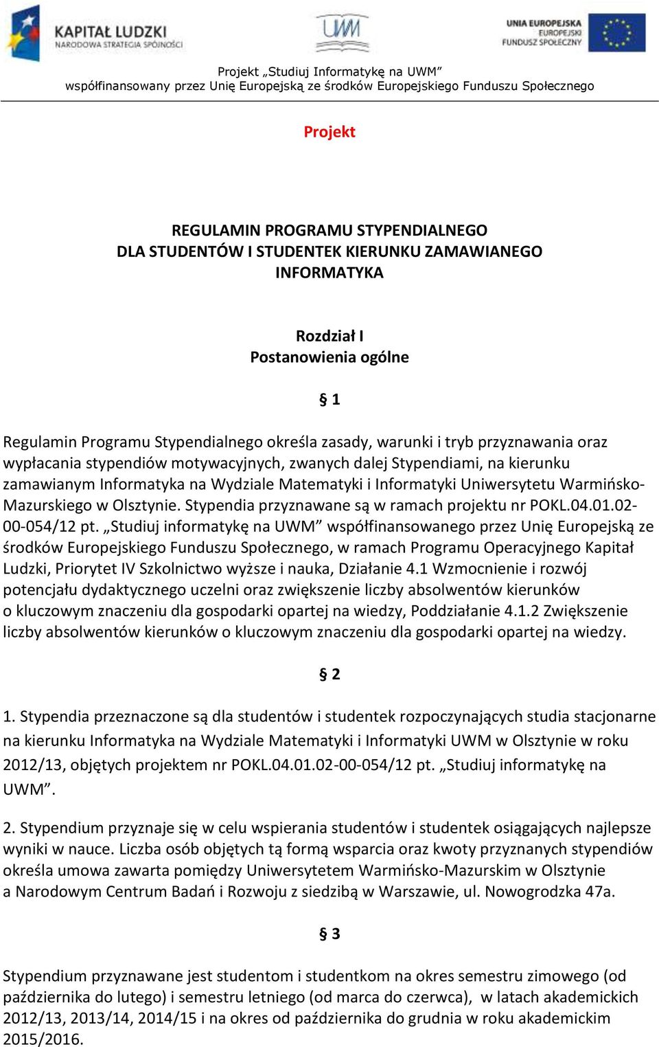 Olsztynie. Stypendia przyznawane są w ramach projektu nr POKL.04.01.02-00-054/12 pt.