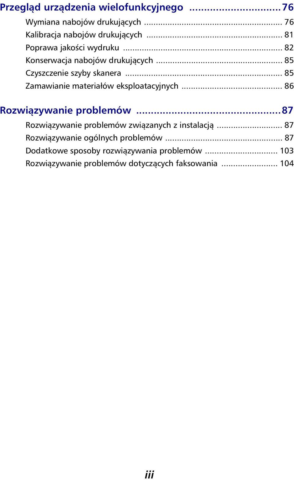 .. 85 Zamawianie materiałów eksploatacyjnych... 86 Rozwiązywanie problemów.