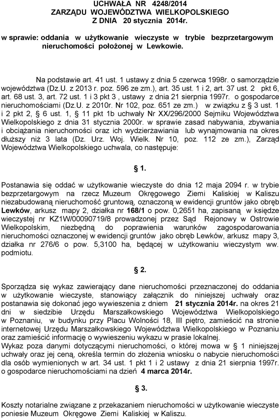 1 i 3 pkt 3, ustawy z dnia 21 sierpnia 1997r. o gospodarce nieruchomościami (Dz.U. z 2010r. Nr 102, poz. 651 ze zm.) w związku z 3 ust. 1 i 2 pkt 2, 6 ust.