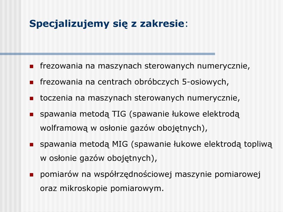 łukowe elektrodą wolframową w osłonie gazów obojętnych), spawania metodą MIG (spawanie łukowe elektrodą