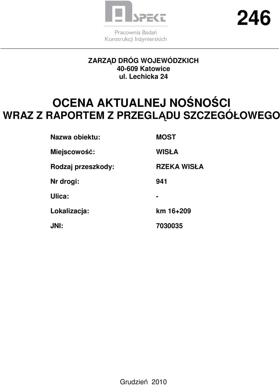 SZCZEGÓŁOWEGO Nazwa obiektu: Miejscowość: Rodzaj przeszkody: MOST