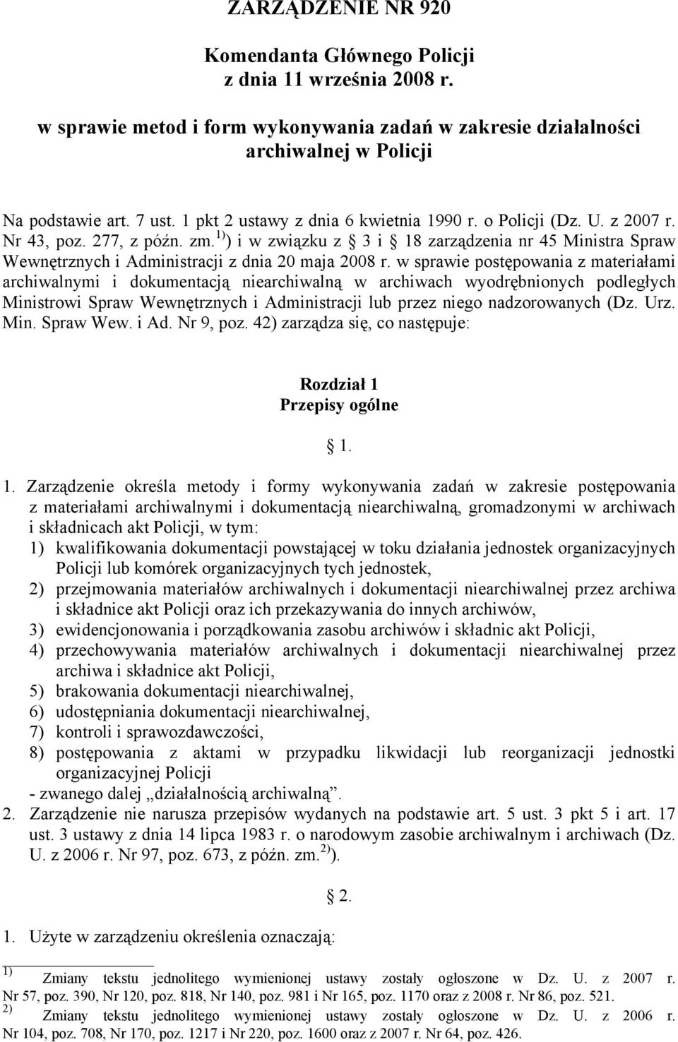 1) ) i w związku z 3 i 18 zarządzenia nr 45 Ministra Spraw Wewnętrznych i Administracji z dnia 20 maja 2008 r.