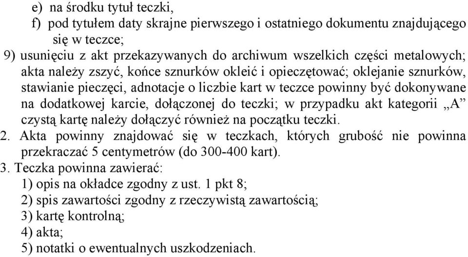 przypadku akt kategorii A czystą kartę należy dołączyć również na początku teczki. 2.