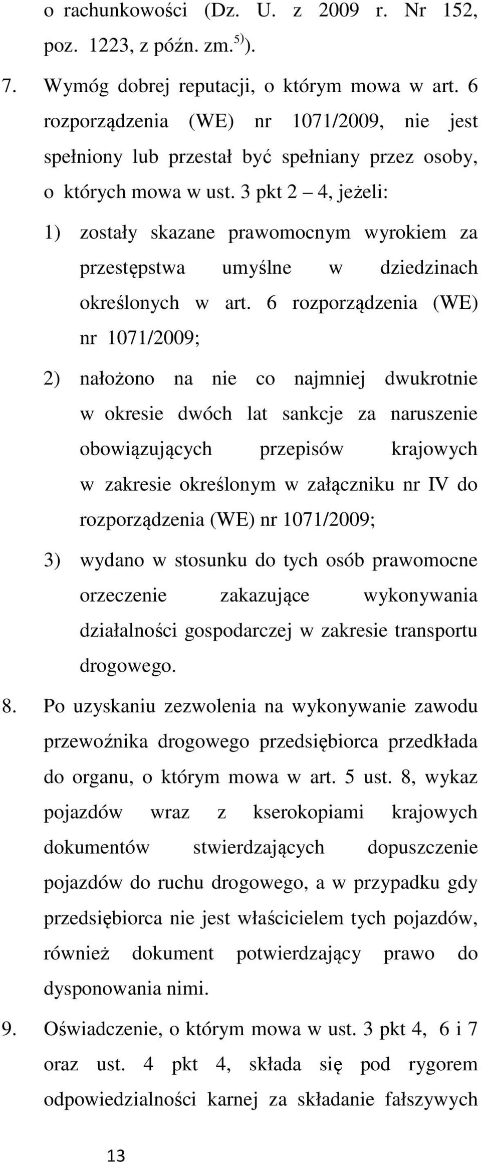 3 pkt 2 4, jeżeli: 1) zostały skazane prawomocnym wyrokiem za przestępstwa umyślne w dziedzinach określonych w art.