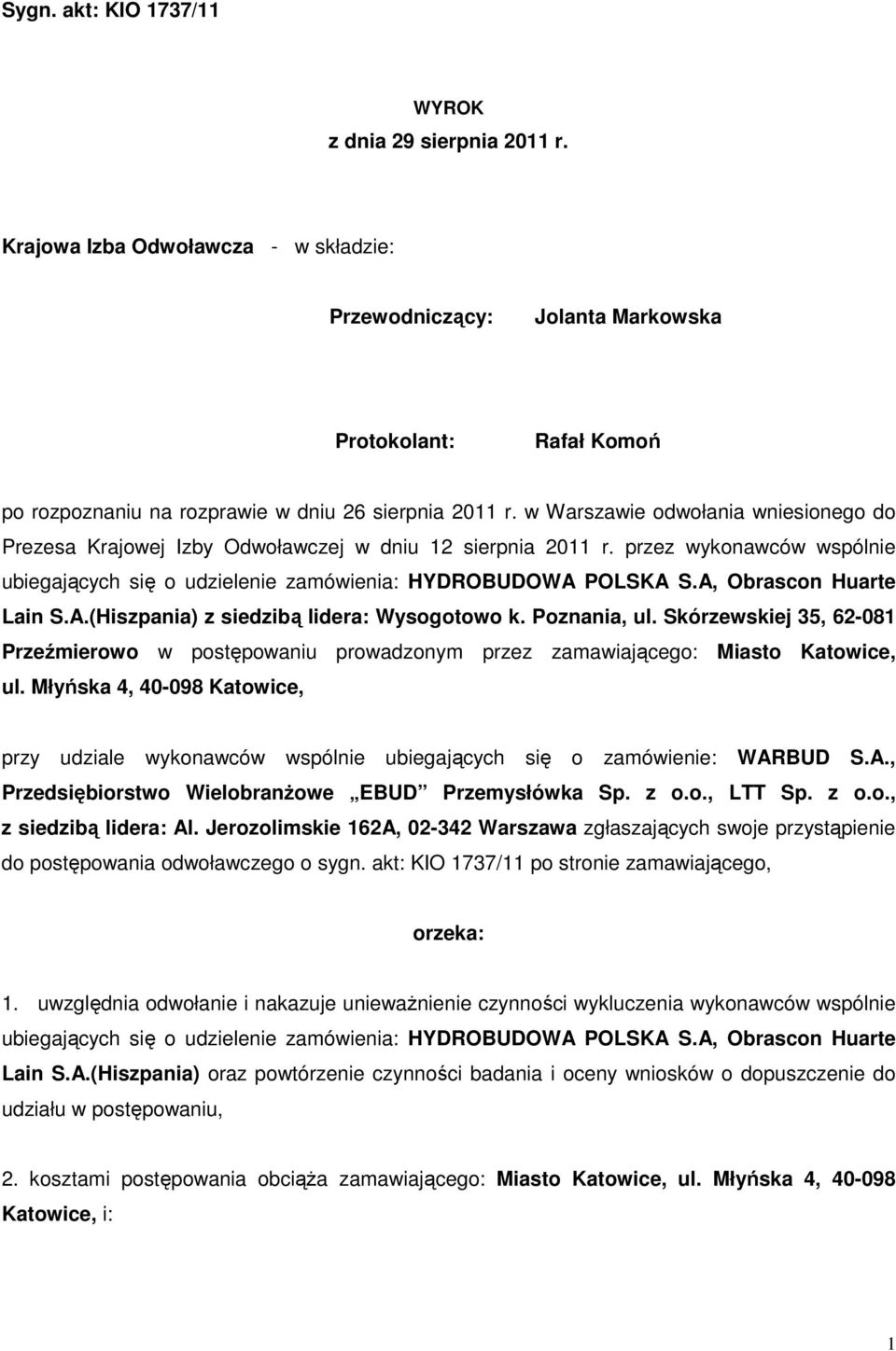 w Warszawie odwołania wniesionego do Prezesa Krajowej Izby Odwoławczej w dniu 12 sierpnia 2011 r. przez wykonawców wspólnie ubiegających się o udzielenie zamówienia: HYDROBUDOWA POLSKA S.
