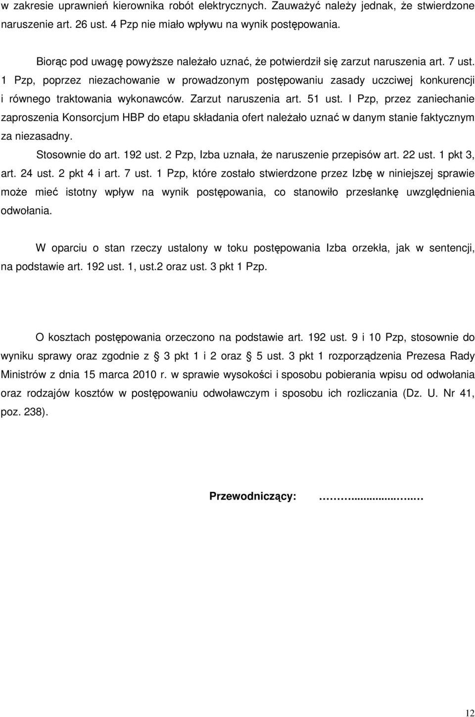 1 Pzp, poprzez niezachowanie w prowadzonym postępowaniu zasady uczciwej konkurencji i równego traktowania wykonawców. Zarzut naruszenia art. 51 ust.