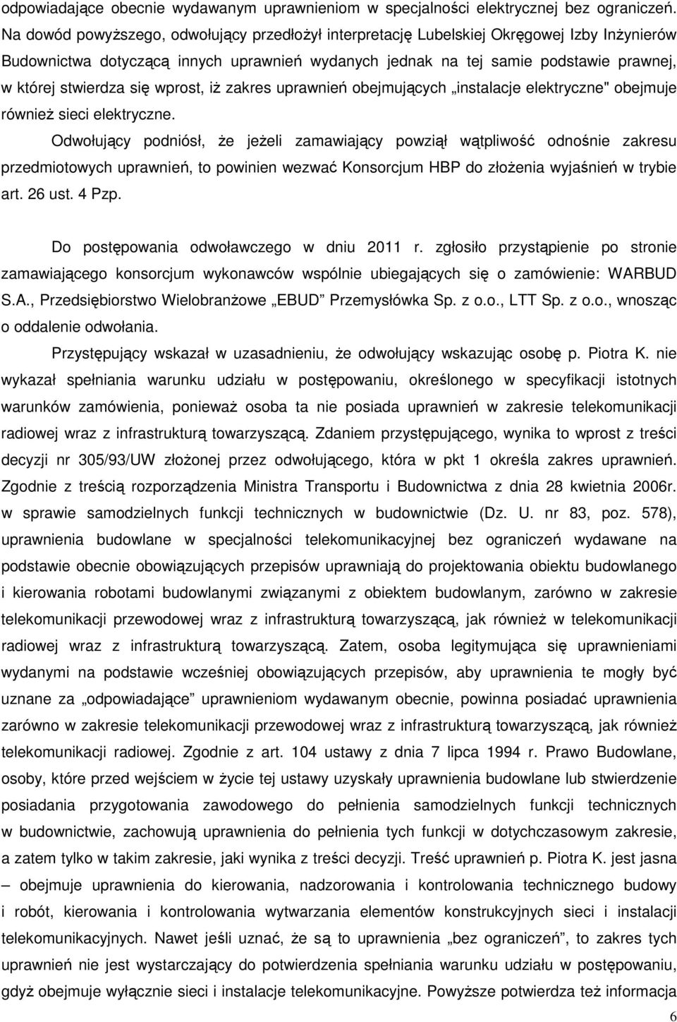 się wprost, iŝ zakres uprawnień obejmujących instalacje elektryczne" obejmuje równieŝ sieci elektryczne.