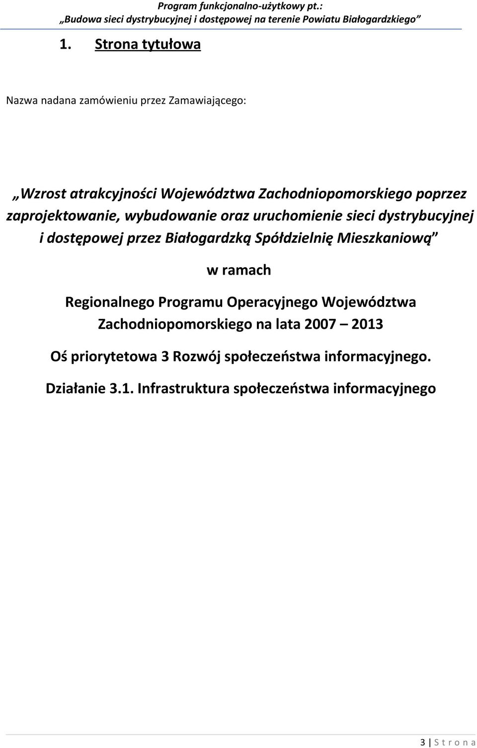 Spółdzielnię Mieszkaniową w ramach Regionalnego Programu Operacyjnego Województwa Zachodniopomorskiego na lata 2007