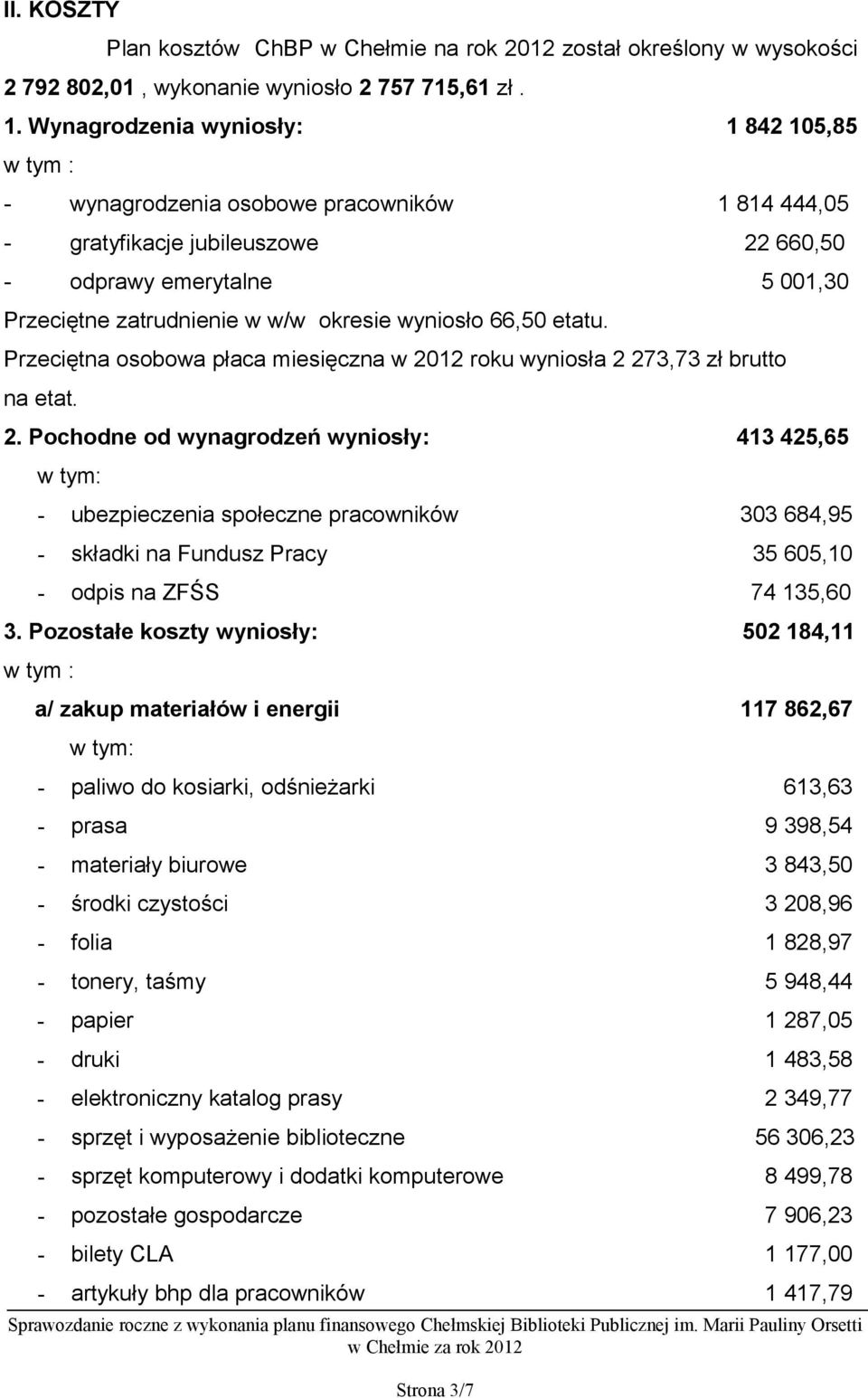 wyniosło 66,50 etatu. Przeciętna osobowa płaca miesięczna w 20