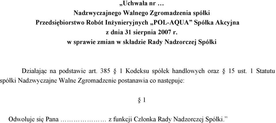 w sprawie zmian w składzie Rady Nadzorczej Spółki Działając na podstawie art.