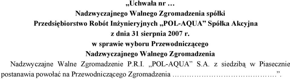 w sprawie wyboru Przewodniczącego Nadzwyczajnego Walnego Zgromadzenia Nadzwyczajne