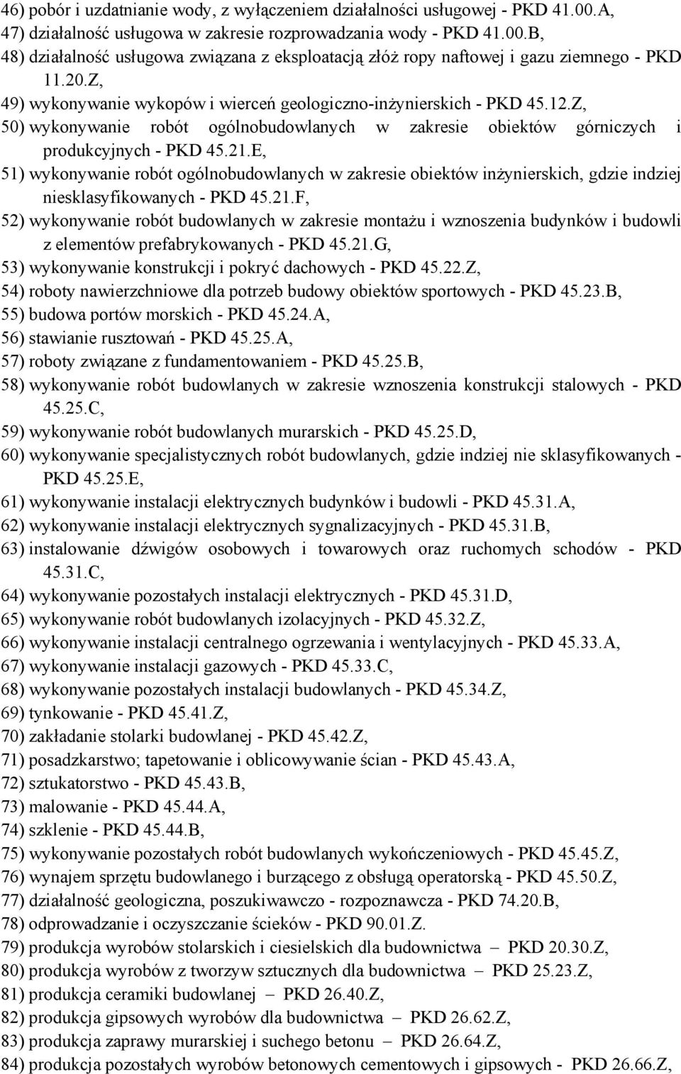E, 51) wykonywanie robót ogólnobudowlanych w zakresie obiektów inżynierskich, gdzie indziej niesklasyfikowanych - PKD 45.21.