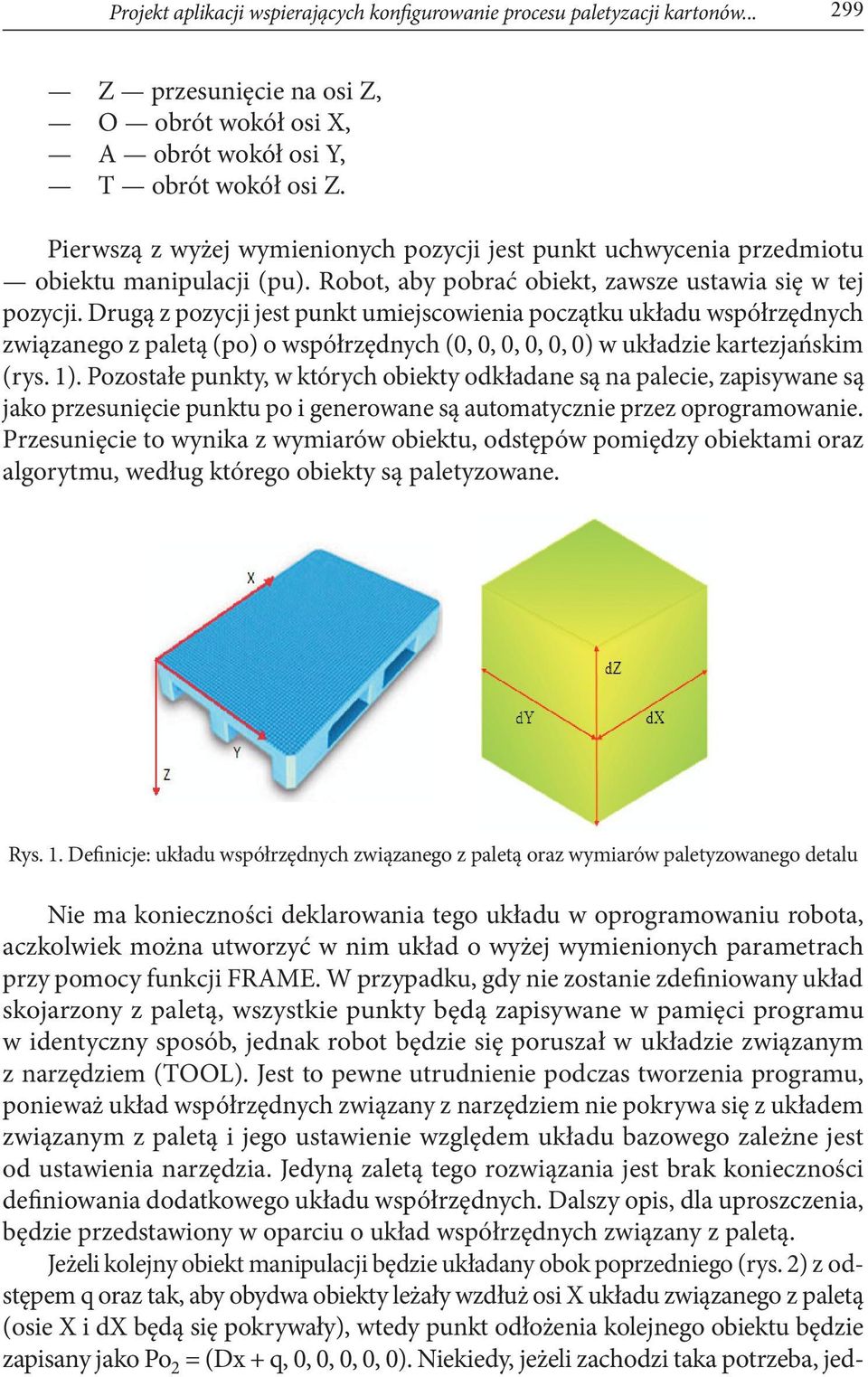 Drugą z pozycji jest punkt umiejscowienia początku układu współrzędnych związanego z paletą (po) o współrzędnych (0, 0, 0, 0, 0, 0) w układzie kartezjańskim (rys. 1).