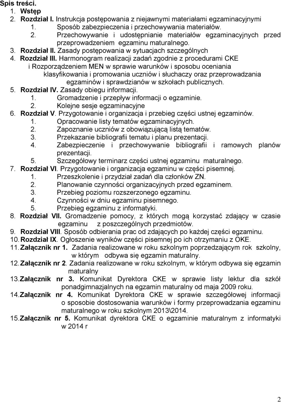 Harmonogram realizacji zadań zgodnie z procedurami CKE i Rozporządzeniem MEN w sprawie warunków i sposobu oceniania klasyfikowania i promowania uczniów i słuchaczy oraz przeprowadzania egzaminów i