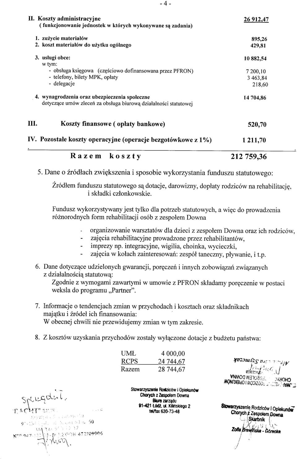 wynagrod zenia oraz ubezpieczenia spoleczne dotyczqce um6w zleceri za obsluga biurowq dzialalnosci statutowej 26 912,47 895,26 42g,gl 10 882,54 7 200,10 3 463,94 219,60 t4 704,86 m. IV.