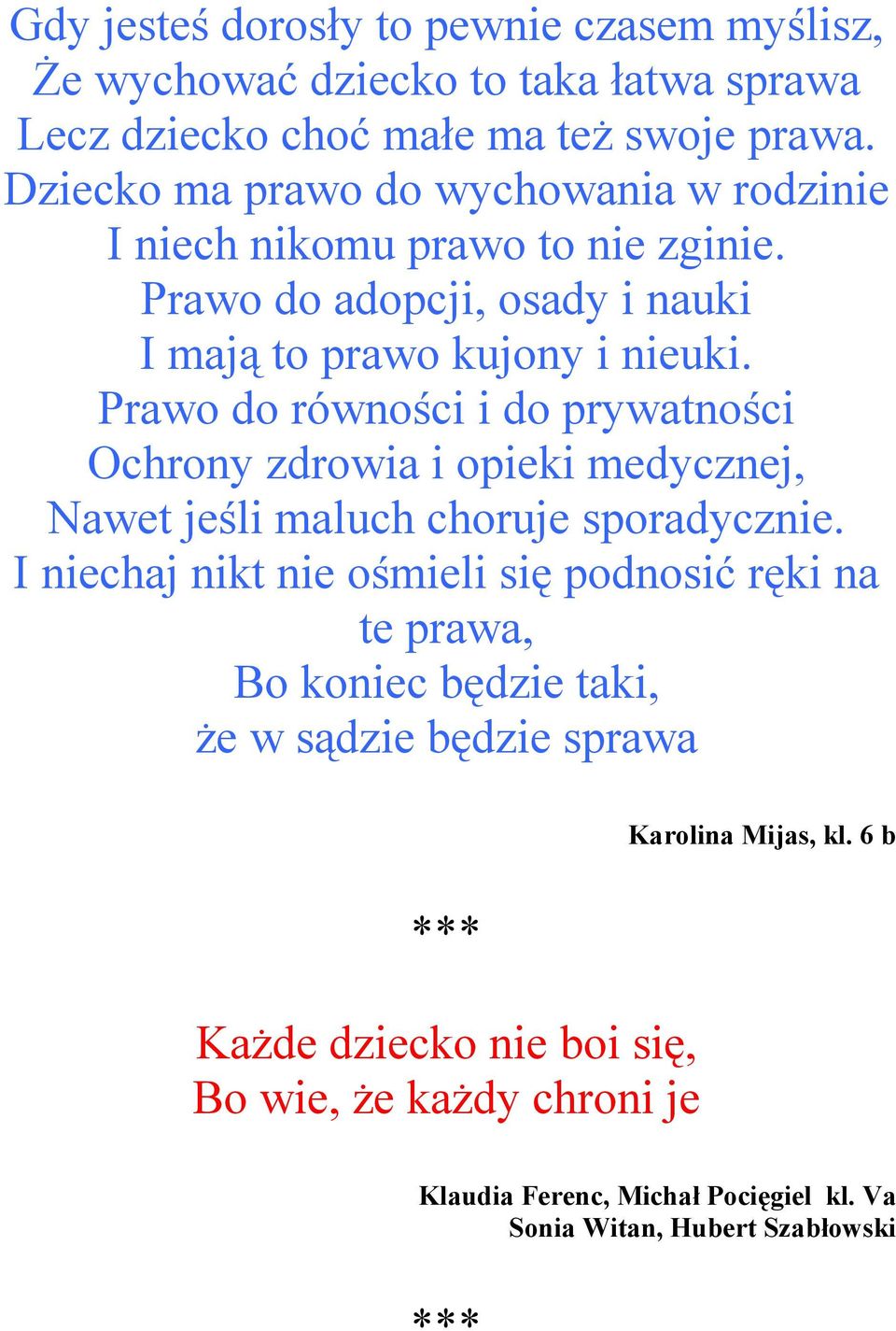 Prawo do równości i do prywatności Ochrony zdrowia i opieki medycznej, Nawet jeśli maluch choruje sporadycznie.