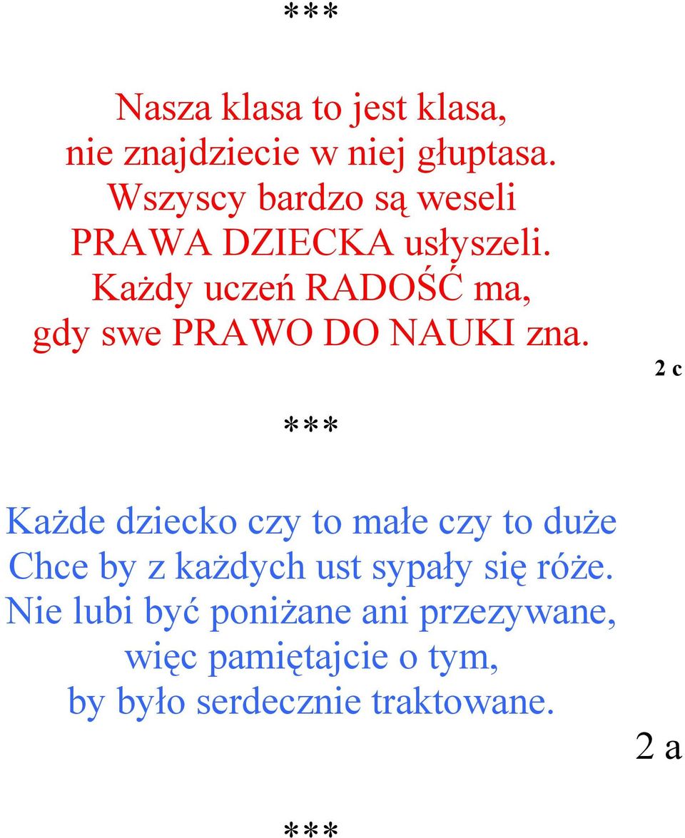 KaŜdy uczeń RADOŚĆ ma, gdy swe PRAWO DO NAUKI zna.