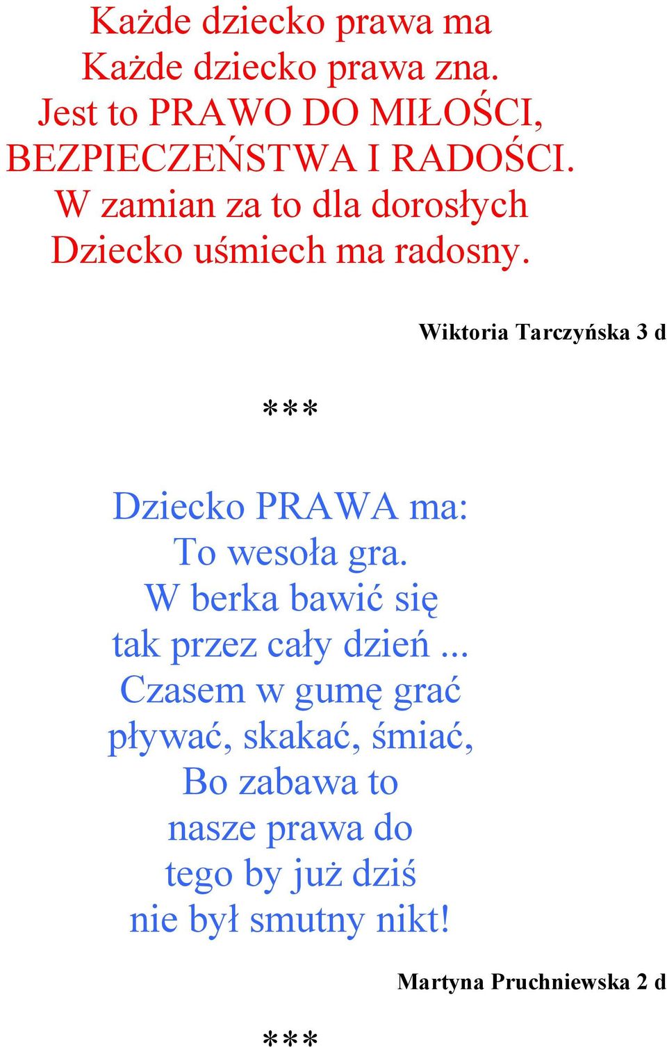 W zamian za to dla dorosłych Dziecko uśmiech ma radosny.