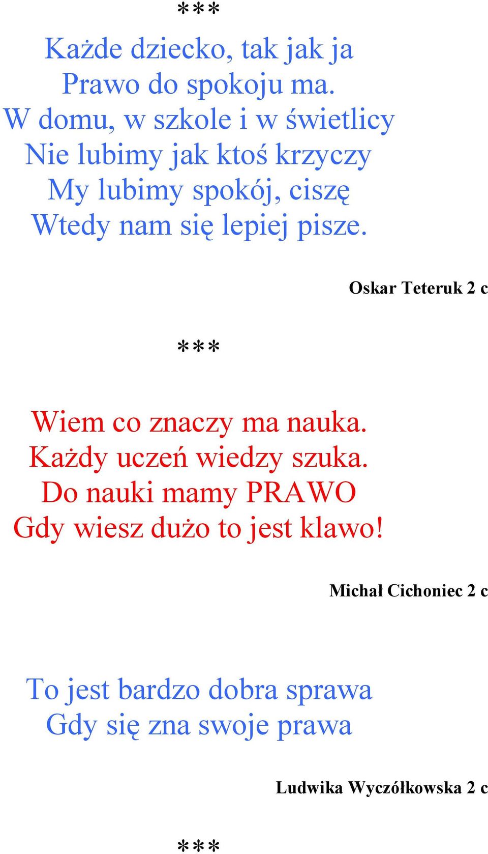 się lepiej pisze. Oskar Teteruk 2 c Wiem co znaczy ma nauka. KaŜdy uczeń wiedzy szuka.