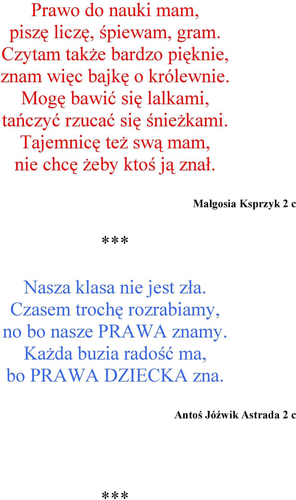 Mogę bawić się lalkami, tańczyć rzucać się śnieŝkami.