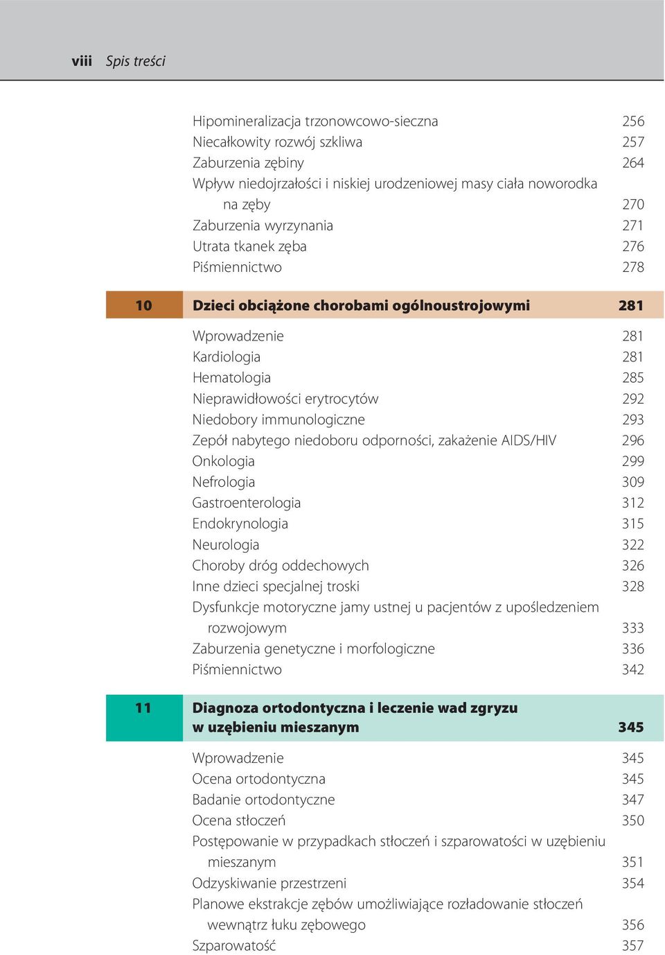 immunologiczne 293 Zepół nabytego niedoboru odporności, zakażenie AIDS/HIV 296 Onkologia 299 Nefrologia 309 Gastroenterologia 312 Endokrynologia 315 Neurologia 322 Choroby dróg oddechowych 326 Inne