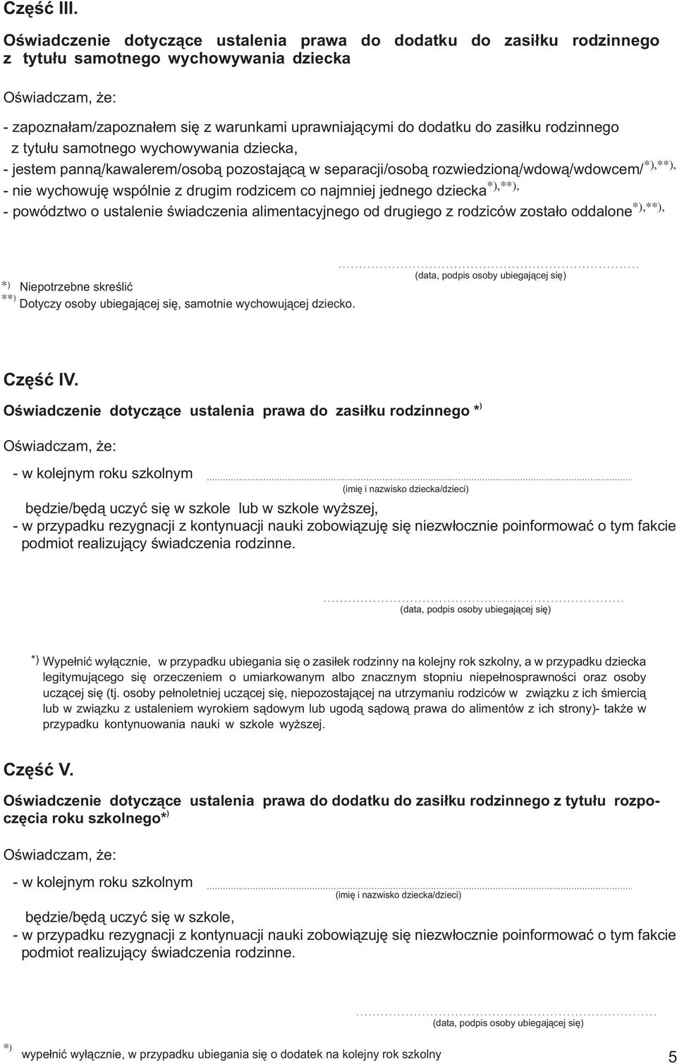 zasi³ku rodzinnego z tytu³u samotnego wychowywania dziecka jestem pann¹/kawalerem/osob¹ pozostaj¹c¹ w separacji/osob¹ rozwiedzion¹/wdow¹/wdowcem/ * nie wychowujê wspólnie z drugim rodzicem co