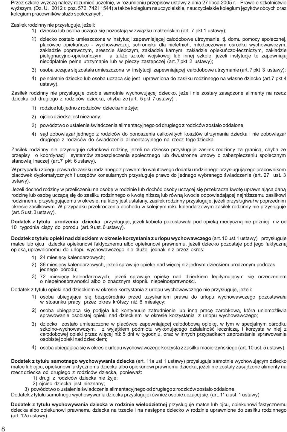 Zasi³ek rodzinny nie przys³uguje je eli: 1 dziecko lub osoba ucz¹ca siê pozostaj¹ w zwi¹zku ma³ eñskim (art.