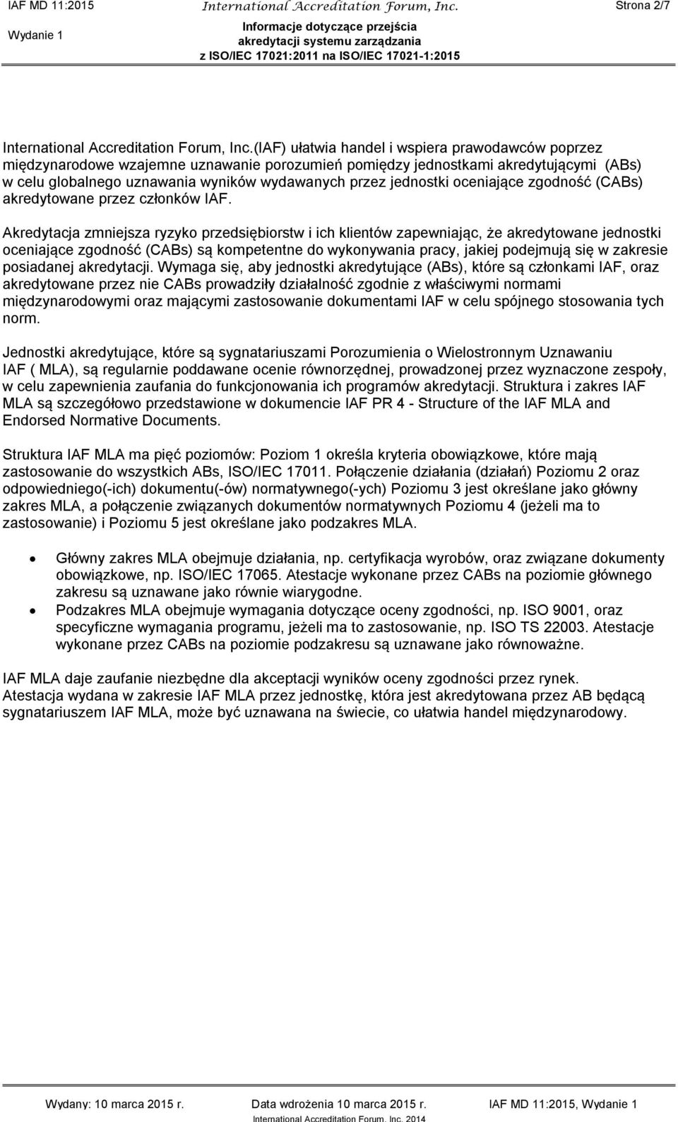 jednostki oceniające zgodność (CABs) akredytowane przez członków IAF.