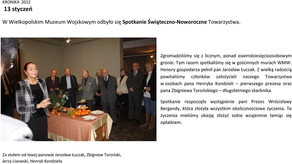 Z wielką radością powitaliśmy członków założycieli naszego Towarzystwa w osobach pana Henryka Kondzieli pierwszego prezesa oraz pana Zbigniewa Torońskiego długoletniego skarbnika.